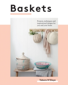 Image for Baskets  : projects, techniques and inspirational designs for you and your home
