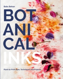 Image for Botanical inks: plant-to-print dyes, techniques and projects