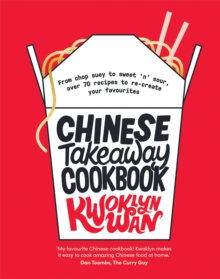 Chinese Takeaway Cookbook: From Chop Suey to Sweet ‘n’ Sour, Over 70 Recipes to Re-create Your Favourites