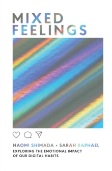Cover for: Mixed Feelings : Exploring the Emotional Impact of Our Digital Habits
