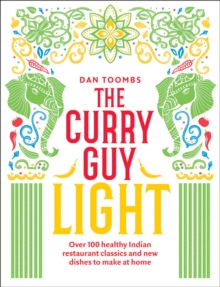 The Curry Guy Light: Over 100 Lighter, Fresher Indian Curry Classics