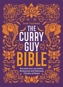 Image for The Curry Guy bible  : recreate over 200 Indian restaurant and takeaway classics at home