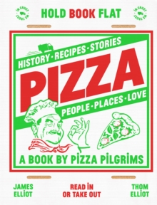 Pizza: History, Recipes, Stories, People, Places, Love