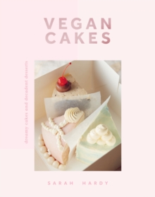 Image for Vegan Cakes: Dreamy Cakes and Decadent Desserts