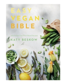 Image for Easy vegan bible  : 200 easiest ever plant-based recipes