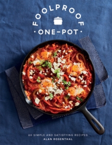 Foolproof One-Pot: 60 Simple and Satisfying Recipes