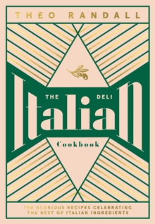 Image for The Italian deli cookbook  : 100 glorious recipes celebrating the best of Italian ingredients