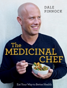 Image for The Medicinal Chef: Eat Your Way to Better Health