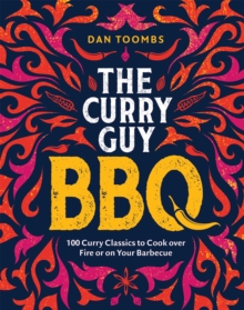 Curry Guy BBQ (Sunday Times Bestseller): 100 Classic Dishes to Cook over Fire or on Your Barbecue