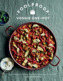 Foolproof Veggie One-Pot: 60 Vibrant and Easy-going Vegetarian Dishes