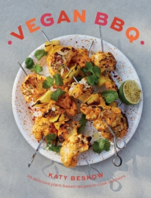 Vegan BBQ: 70 Delicious Plant-Based Recipes to Cook Outdoors