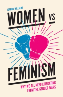 Image for Women vs feminism: why we all need liberating from the gender wars