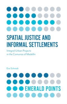 Image for Spatial justice and informal settlements: integral urban projects in the Comunas of Medellin