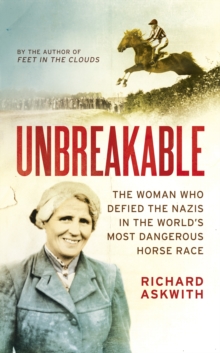 Image for Unbreakable  : the woman who defied the Nazis in the world's most dangerous horse race