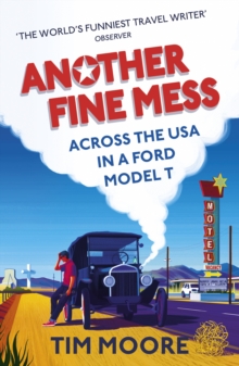Image for Another fine mess  : road-tripping across the States in a Ford Model T
