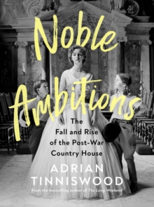 Image for Noble ambitions  : the fall and rise of the post-war country house