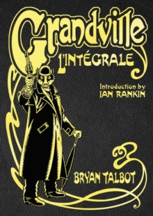 Grandville L’Integrale: The Complete Grandville Series, with an introduction by Ian Rankin