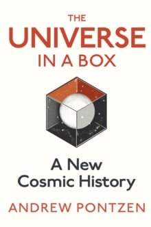Image for The universe in a box  : a new cosmic history