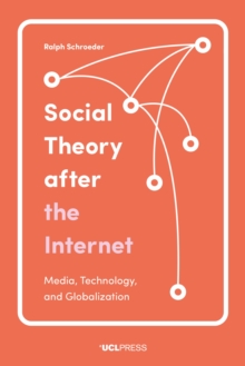 Image for Social theory after the internet: media, technology, and globalization