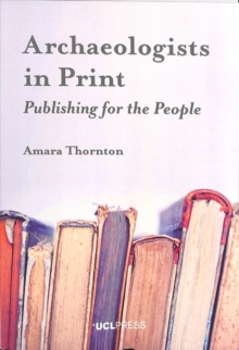 Image for Archaeologists in print  : publishing for the people