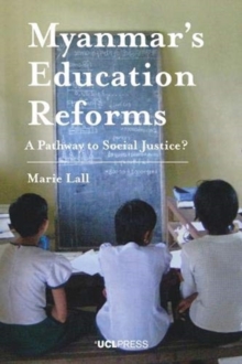 Myanmars Education Reforms: A Pathway to Social Justice?