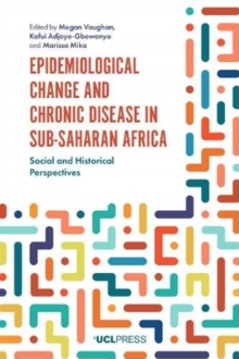 Epidemiological Change and Chronic Disease in Sub-Saharan Africa: Social and Historical Perspectives