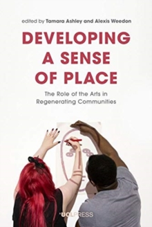 Image for Developing a sense of place  : the role of the arts in regenerating communities