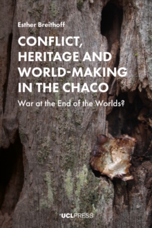 Image for Conflict, Heritage and World-Making in the Chaco