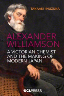 Image for Alexander Williamson: a Victorian chemist and the making of modern Japan