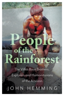 Image for People of the rainforest  : the Villas Boas brothers, explorers and humanitarians of the Amazon