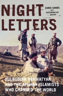 Image for Night letters  : Gulbuddin Hekmatyar and the Afghan Islamists who changed the world