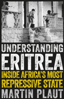 Image for Understanding Eritrea  : inside Africa's most repressive state