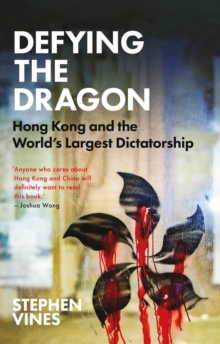 Defying the Dragon: Hong Kong and the World’s Largest Dictatorship