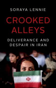 Image for Crooked alleys  : deliverance and despair in Iran