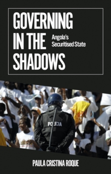 Governing in the Shadows: Angola’s Securitised State