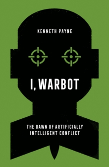 Image for I, warbot: the dawn of artificially intelligent conflict