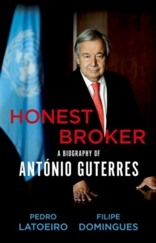 Image for Honest broker  : a biography of Antâonio Guterres