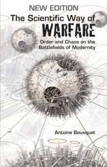 The Scientific Way of Warfare: Order and Chaos on the Battlefields of Modernity