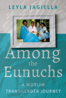 Image for Among the Eunuchs: a Muslim transgender journey