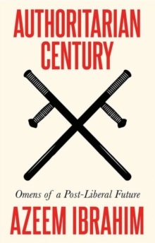 Authoritarian Century: Omens of a Post-Liberal Future