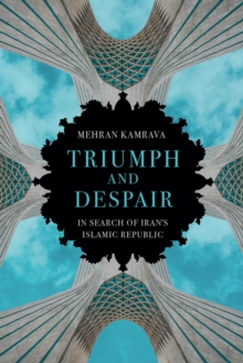 Triumph and Despair: In Search of Iran’s Islamic Republic