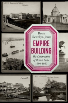 Image for Empire building  : the construction of British India, 1690-1860