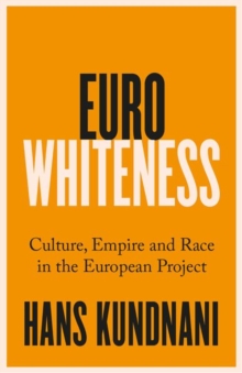 Image for Eurowhiteness  : culture, empire and race in the European project