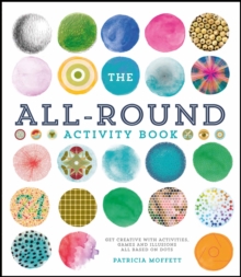 Image for The All-Round Activity Book : Get creative with activities, games and illusions all based on dots