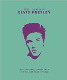 The Little Book of Elvis Presley: Inspirational quotes from the King of Rock ‘n’ Roll