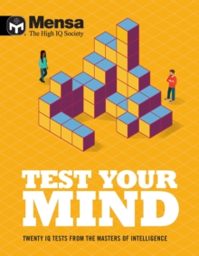 Mensa – Test Your Mind: Twenty IQ Tests From The Masters of Intelligence