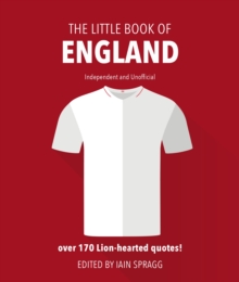 The Little Book of England Football: More than 170 quotes celebrating the Three Lions