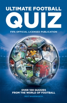 FIFA Ultimate Football Quiz: Over 100 quizzes from the world of football