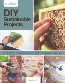 Image for Maker.Sustainable  : 15 step-by-step projects for eco-friendly living