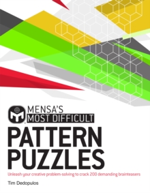 Mensa’s Most Difficult Pattern Puzzles: Unleash your creative problem-solving to crack 200 demanding brainteasers